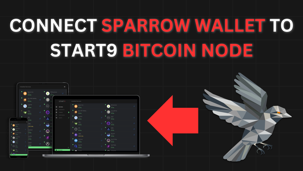 How to connect Sparrow Wallet to Start9 Bitcoin Node